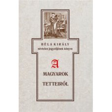 Béla király névtelen jegyzőjének könyve a magyarok tetteiről     9.95 + 1.95 Royal Mail